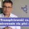 Transpłciowość – różnicowanie się płci mózgu. Dr med. Maciej Klimarczyk, seksuolog, psychiatra.