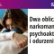 Dwa oblicza narkomanii: psychoaktywacja i odurzenie – dr Eryk Matuszkiewicz
