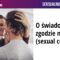 O świadomej zgodzie na seks (sexual consent) – Katarzyna Koczułap, Joanna Gutral