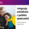 Integracja uchodźców z polskim społeczeństwem – dr Maria Baran, Joanna Flis