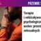 Terapia i oddziaływania psychologiczne wobec przestępców seksualnych – A. Bilejczyk, M. Mruczyk