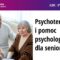 Psychoterapia i pomoc psychologiczna dla seniorów – Tomasz Rejent, Zofia Szynal