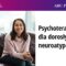 Psychoterapia dla dorosłych osób neuroatypowych – Agata Wasilkiewicz, Zofia Szynal