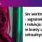 Sex working – zagrożenia i redukcja szkód w branży usług seksualnych – dr Agata Dziuban